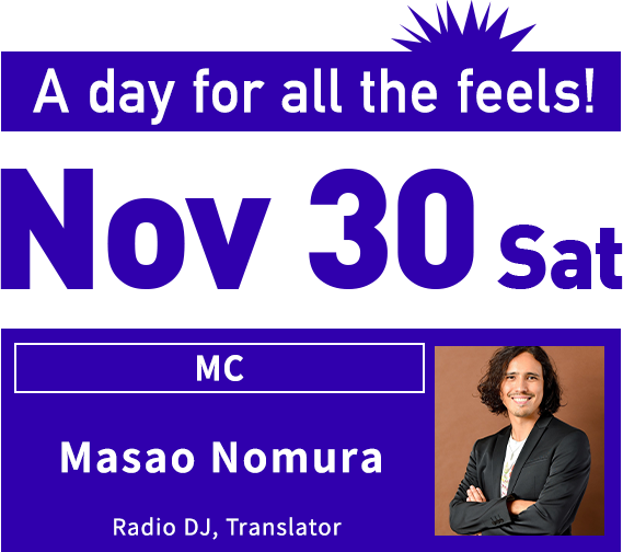 A day for all the feels! Nov 30 Sat MC Masao Nomura Radio DJ, Translator